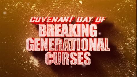 Covenant Day Of Breaking Generational Curses Th July Youtube