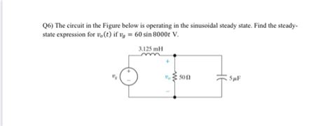 Solved Q The Circuit In The Figure Below Is Operating In Chegg