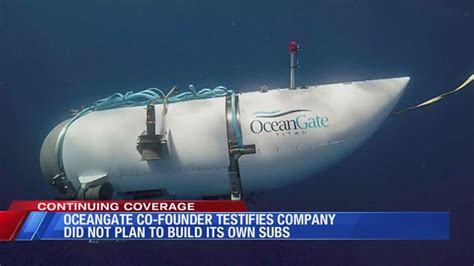 Oceangate Co Founder Testifies Company Did Not Plan To Build Its Own