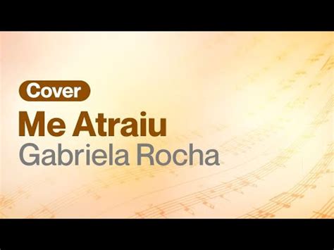 Me Atraiu Gabriela Rocha Cover Lyrics Youtube