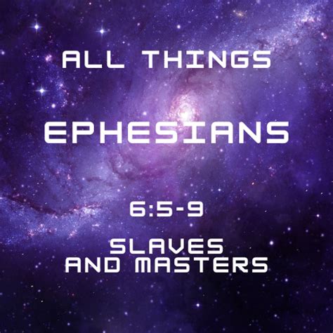 Ephesians 6 5 9 Slaves And Masters