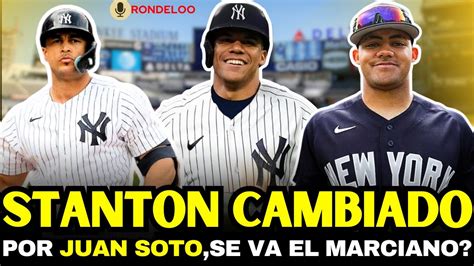 Giancarlo Stanton X Juan Soto Gran Cambio Jasson Dominguez Fuera La