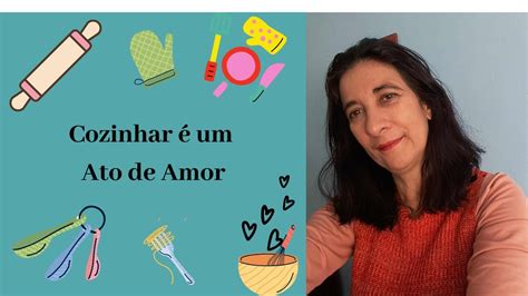 Cozinhar Um Ato De Amor E Cuidado Youtube