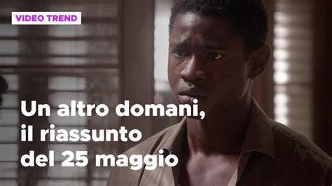 Un Altro Domani Il Riassunto Del Maggio Mediaset Infinity