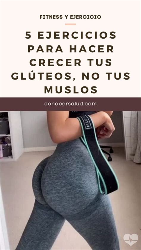 5 Ejercicios Para Hacer Crecer Tus Glúteos No Tus Muslos