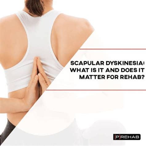 Scapular Dyskinesia What Is It And Does It Matter For Rehab