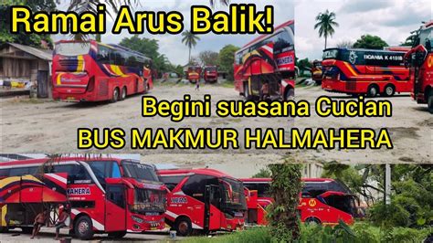 Bus Makmur Membludak Begini Suasana Cucian Bus Makmur Halmahera Di