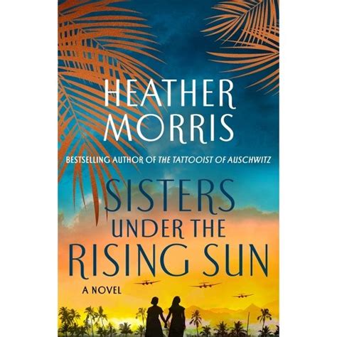 Sisters Under The Rising Sun - By Heather Morris (hardcover) : Target