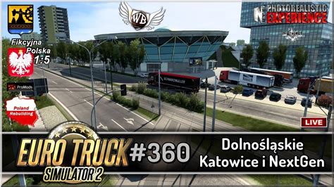 LIVE Euro Truck Simulator 2 360 Dolnośląskie Katowice i NextGen