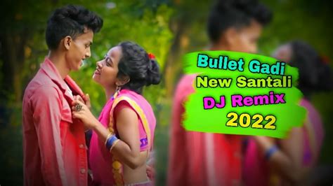 Bullet Gadi New Santali Dj 2022 Love Mix Status Special Dj Mn Hansda Youtube Music