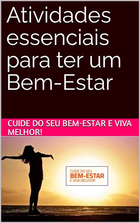 Atividades Essenciais Para Ter Um Bem Estar Cuide Do Seu BEM ESTAR E