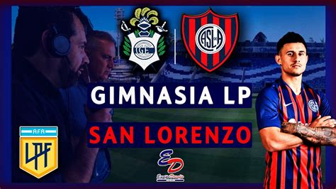 Gimnasia Lp Vs San Lorenzo En Vivo Relato Enojado Desde La Plata