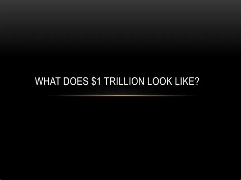 Ppt What Does 1 Trillion Look Like Powerpoint Presentation Free