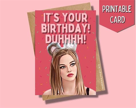 Printable Mean Girls Birthday Card Its Your Birthday Duh Birthday Card