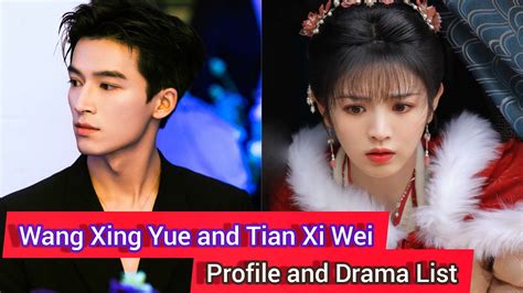 Wang Xing Yue And Tian Xi Wei First Love Profile And Drama List