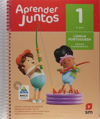 APRENDER JUNTOS LINGUA PORTUGUESA 1º ANO 6ª EDIÇAO BNCC 6ªED