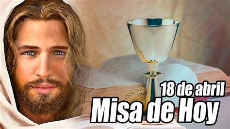 Santa misa de hoy jueves 18 de abril de 2024 Eucaristía de Hoy 18 de