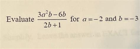 Solved Evaluate 3a2b 6b2b1 ﻿for A 2 ﻿and B 3