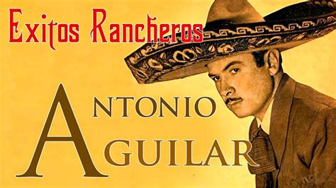 Antonio Aguilar Lo Mejor Canciones Cl Sicas Mix Antonio Aguilar Sus