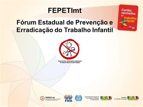 Prevenção e Erradicação do Trabalho Infantil em Mato Grosso ppt carregar