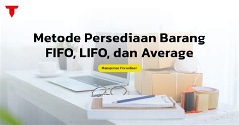 Metode Persediaan Barang Fifo Lifo Dan Average Tri Wibowo