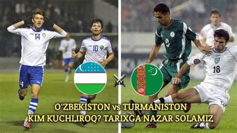 O Zbekiston Vs Turkmaniston Kim Kuchliroq Tarixga Nazar Solamiz O