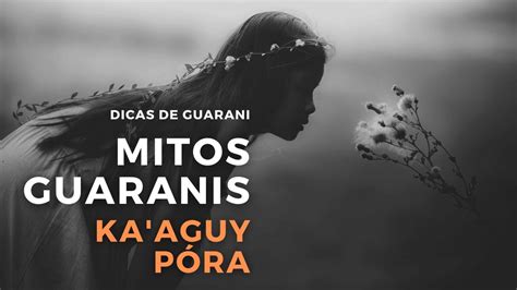 Mitos Guaranis Ka Aguy P Ra Youtube