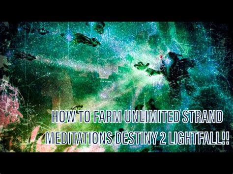 How To Farm Unlimited Strand Meditations Destiny Lightfall Youtube