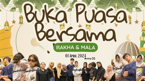 Buka Puasa Bersama Rakha Mala Special Nd Anniversary Bara Nd