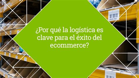 Logística Para El éxito Del Ecommerce Directia