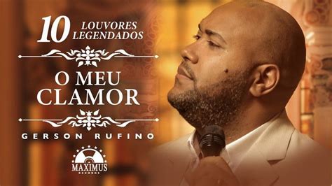 O Meu Clamor Completo Gerson Rufino Maximus Records