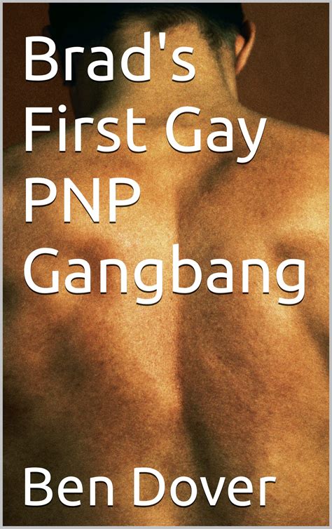 Brad S First Gay PNP Gangbang Part 1 By Ben Dover Goodreads