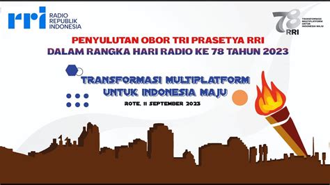 Penyulutan Obor Triprasetya Rri Dalam Rangka Hut Rri Ke Tahun