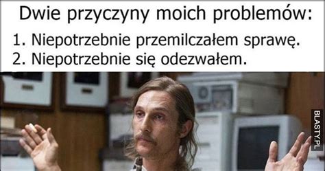 Dwie przyczyny moich problemów niepotrzebnie przemilczałem sprawę lub