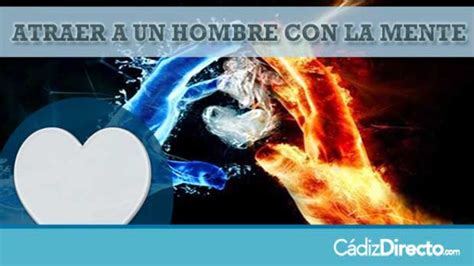 C Mo Atraer A Un Hombre Con La Mente Cadizdirecto