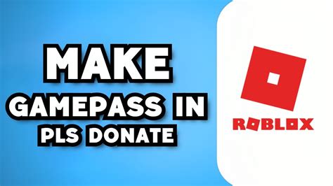 How To Make A Gamepass For Pls Donate Updated Guide Full Guide