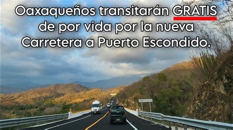 Super Carretera Puerto Escondido Oaxaqueños Viajarán gratis por la