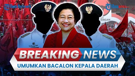 BREAKING NEWS PDIP Umumkan Bakal Calon Kepala Daerah Siapa Sosok