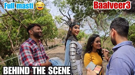 Behind The Scene Baalveer 3 Shooting Set Masti 😂😄 Youtube