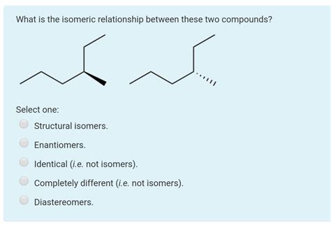 Solved What Is The Isomeric Relationship Between These Two