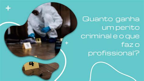 Quanto Ganha Um Perito Criminal E O Que Faz O Profissional