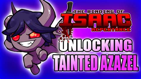 Unlocking Tainted Azazel Hutts Streams Repentance Youtube