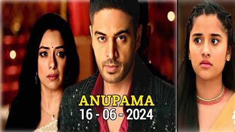 Anupama Anupama Today Full Episode Th June Episodic