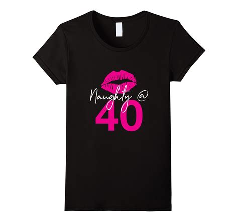 Womens Naughty At 40 40th Birthday T Tshirt For Her T Shirt