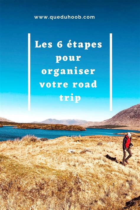 Organiser votre road trip en 6 étapes Road trip Organisation