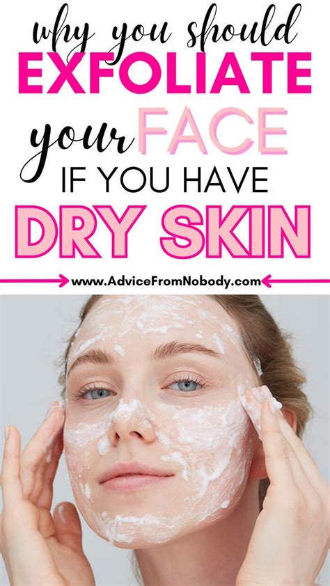 Why You Should Exfoliate Your Face If You Have Dry Skin Plus 10