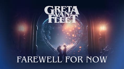 Greta Van Fleet Farewell For Now 2023 NEW Starcatcher YouTube Music