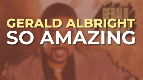 Gerald Albright So Amazing Official Audio YouTube Music