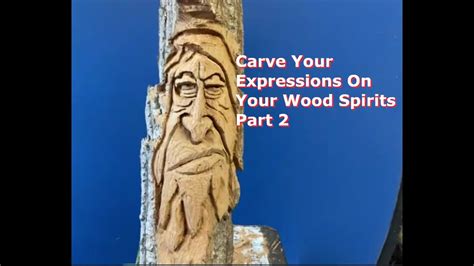 Woodcarving Carve Your Expressions On Your Wood Spirits Part Youtube