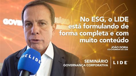 LIDE GOVERNANÇA João Doria No ESG o LIDE está formulando de forma